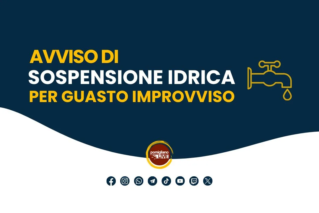 GORI, Interruzione idrica per guasto improvviso a Pomigliano. Avviso del 28 febbraio 2025